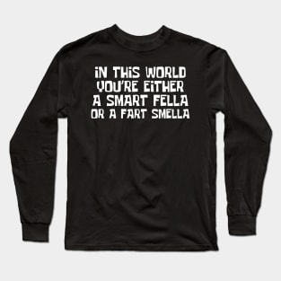 Smart Fella Or Fart Smella Long Sleeve T-Shirt